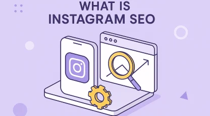 سئو اینستاگرام چیست؟ 15 استراتژی برای رشد سریع در اینستاگرام