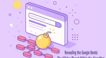 افشای Google Bomb(گوگل بمب)راز بمبی در دل الگوریتم