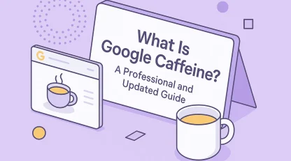 Google Caffeine چیست؟ راهنمای حرفهای و بهروز ۱۴۰۴