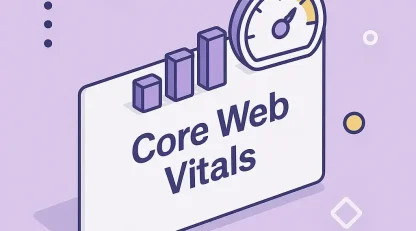 Core Web Vitals چیست؟ | نحوه بهبود و اهمیت سرعت سایت برای سئو سایت
