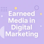 رسانه اکتسابی (Earned Media)