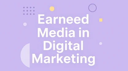 Earned Media یا رسانه اکتسابی چیست؟راز دیدهشدن بدون هزینه!