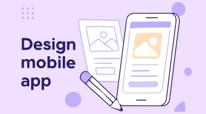 طراحی اپلیکیشن موبایل | راهنمای توسعه اپلیکیشن اندروید و iOS